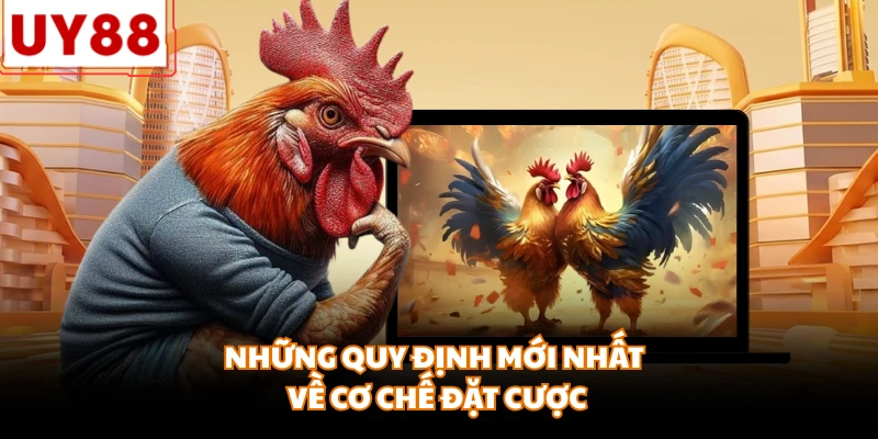 Những quy định mới nhất về cơ chế đặt cược
